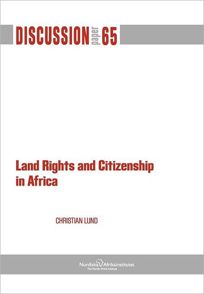 Land Rights and Citizenship in Africa - Christian Lund - Libros - The Nordic Africa Institute - 9789171067050 - 28 de noviembre de 2011