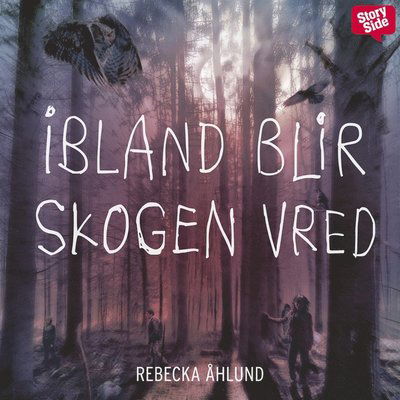 Cover for Rebecka Åhlund · Ella: Ibland blir skogen vred (Audiobook (MP3)) (2015)