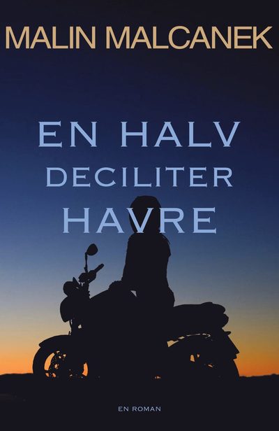 En halv deciliter havre - Malin Malcanek - Books - Norlén & Slottner - 9789189705050 - September 6, 2022