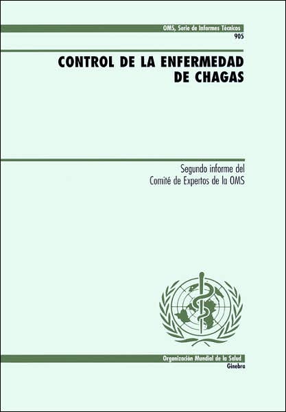 Control De La Enfermedad De Chagas - The Who - Książki - World Health Organisation - 9789243209050 - 2002