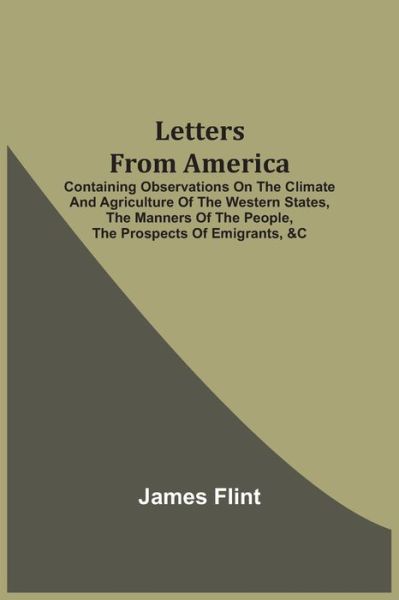 Letters From America - James Flint - Bøger - Alpha Edition - 9789354543050 - 20. april 2021