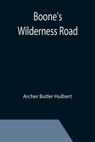 Cover for Archer Butler Hulbert · Boone's Wilderness Road (Paperback Bog) (2021)