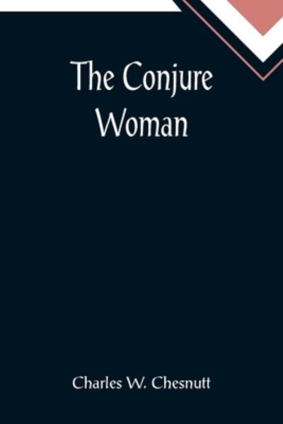Cover for Charles W. Chesnutt · The Conjure Woman (Pocketbok) (2022)