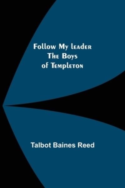 Cover for Talbot Baines Reed · Follow My leader The Boys of Templeton (Paperback Book) (2022)