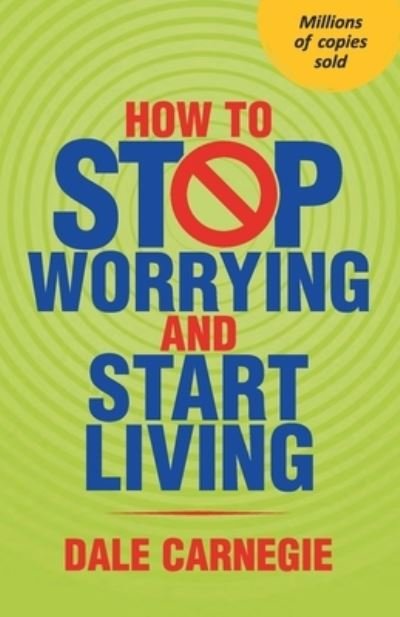 Cover for Dale Carnegie · How to Stop Worrying and Start Living (Paperback Book) (2017)