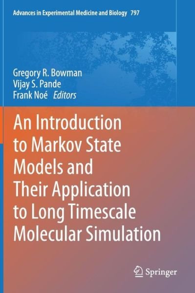 Gregory R Bowman · An Introduction to Markov State Models and Their Application to Long Timescale Molecular Simulation - Advances in Experimental Medicine and Biology (Inbunden Bok) [2014 edition] (2013)
