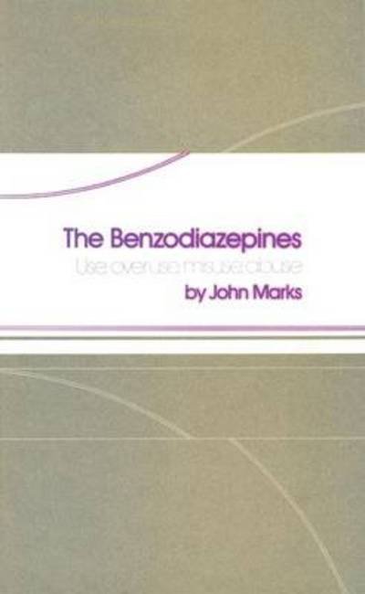 J. Marks · The Benzodiazepines: Use, overuse, misuse, abuse (Pocketbok) [Softcover reprint of the original 1st ed. 1978 edition] (2012)