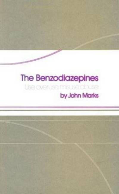 J. Marks · The Benzodiazepines: Use, overuse, misuse, abuse (Pocketbok) [Softcover reprint of the original 1st ed. 1978 edition] (2012)