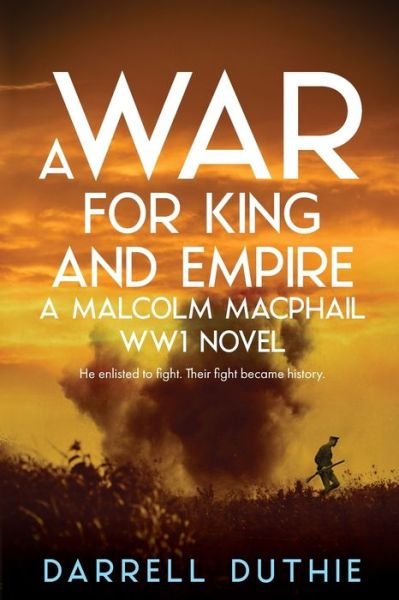 Cover for Darrell Duthie · A War for King and Empire: A Malcolm MacPhail WW1 novel - Malcolm MacPhail WW1 series (Paperback Book) (2020)