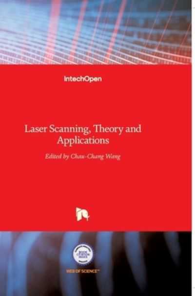 Cover for Chau-Chang Wang · Laser Scanning: Theory and Applications (Hardcover Book) (2011)
