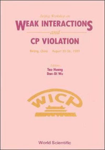 Cover for Tao Huang · Beijing Workshop on Weak Interactions and CP Violation, Beijing, China, August 22-26, 1989 (Hardcover Book) (1990)