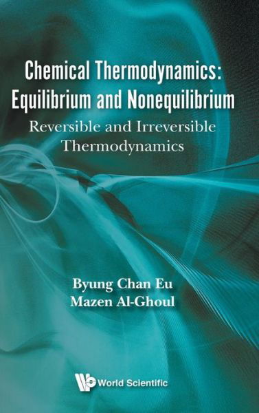 Cover for Eu, Byung Chan (Mcgill Univ, Canada) · Chemical Thermodynamics: Reversible And Irreversible Thermodynamics. (Gebundenes Buch) [Second edition] (2018)