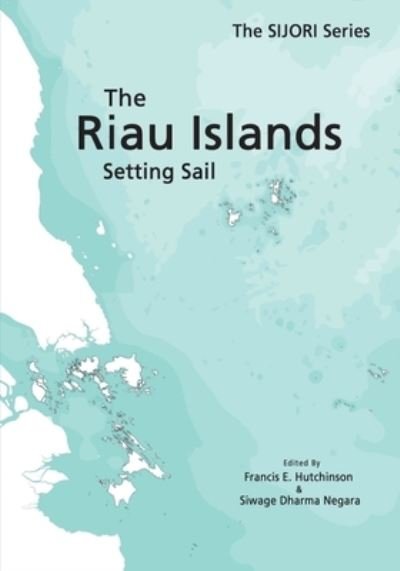 Cover for Hutchinson   Negara · The Riau Islands: Setting Sail - The SIJORI Series (Pocketbok) (2021)