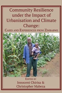 Community Resilience Under the Impact of Urbanisation and Climate Change - Innocent Chirisa - Książki - Langaa RPCID - 9789956550050 - 7 stycznia 2019