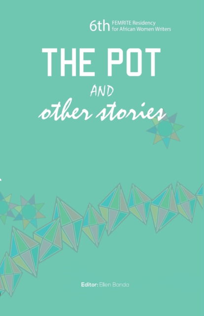 Cover for Ellen Banda-Aaku · The Pot and Other Stories. Stories of the 6th FEMRITE Residency for African Women Writers (Pocketbok) (2015)