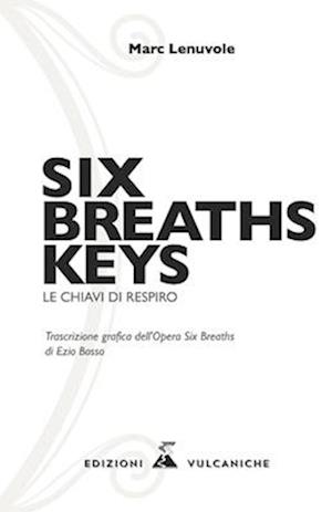 Six Breaths Keys. Le Chiavi Di Respiro. Ediz. Illustrata - Lenuvole Marc - Böcker -  - 9791281792050 - 5 augusti 2024