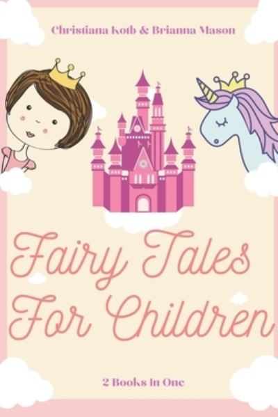 Cover for Mason, Christiana Kotb &amp; Brianna · Fairy Tales for Children: 2 Books In One: Goodnight Fairy Tales, Bedtime Stories For Kids Ages 3-5 (Paperback Book) (2022)