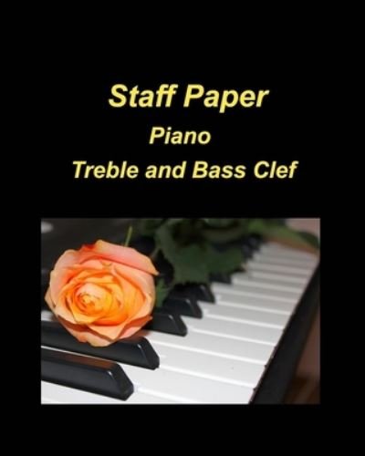 Cover for Mary Taylor · Staff Paper Piano Treble and Bass Clef: Music Piano Staff Paper Treble Bass Compose Write Print (Paperback Bog) (2022)