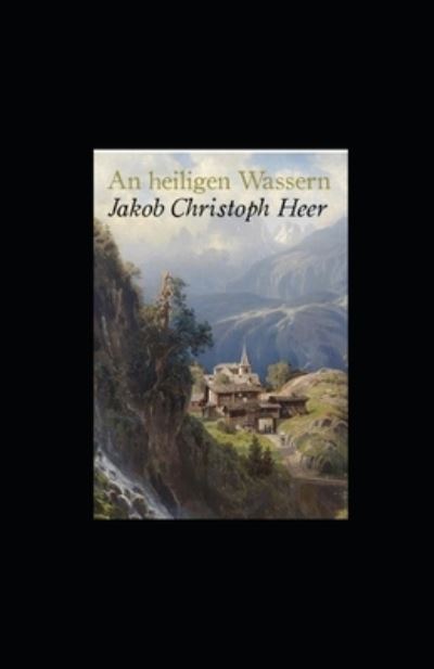 Cover for Jakob Christoph Heer · An heiligen Wassern (Kommentiert) (Paperback Book) (2022)