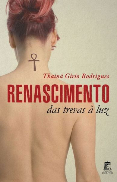 Cover for Thaina Girio Rodrigues · Renascimento das Trevas a Luz (Paperback Book) (2022)