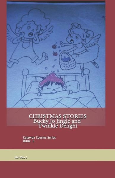 Christmas Stories: Bucky Jo Jingle & Twinkle Delight - Ds Sistare - Kirjat - Independently Published - 9798451426050 - maanantai 23. elokuuta 2021
