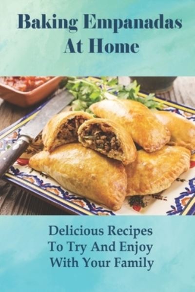 Cover for Kallie Teravainen · Baking Empanadas At Home (Paperback Book) (2021)