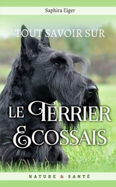 Cover for Saphira Eiger · Tout Savoir Sur le Terrier Ecossais (Taschenbuch) (2020)