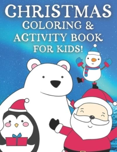 Cover for Persephone Pumpkin Publishing · Christmas Coloring Activity Book For Kids!: 65 Fun Christmas Coloring Pages, Word Searches, Mazes &amp; More! (Paperback Book) (2020)