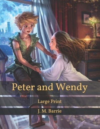 Cover for James Matthew Barrie · Peter and Wendy: Large Print (Paperback Bog) (2021)