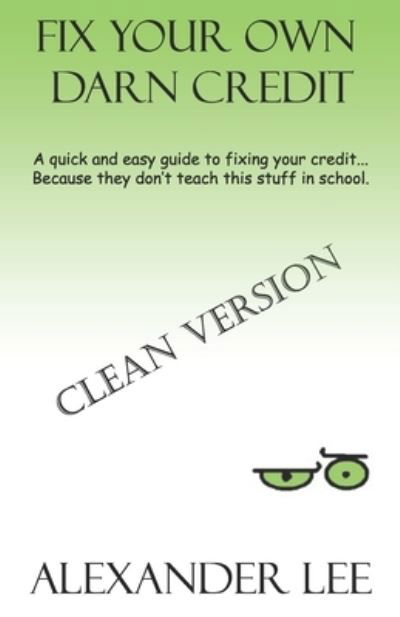 Cover for Alexander Lee · Fix Your Own Darn Credit! (Paperback Book) (2021)