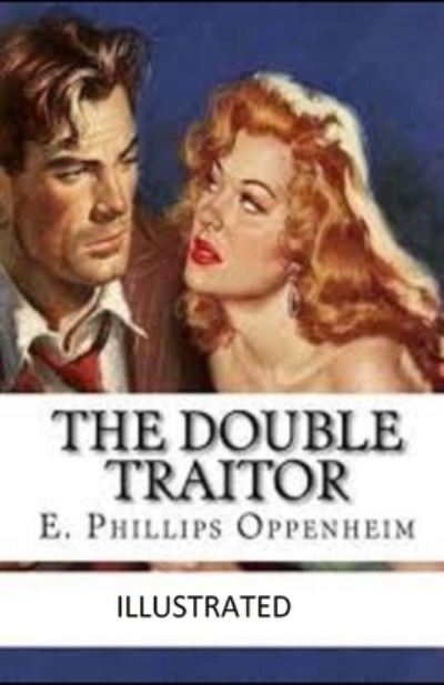 Cover for E Phillips Oppenheim · The Double Traitor Illustrated (Paperback Book) (2021)