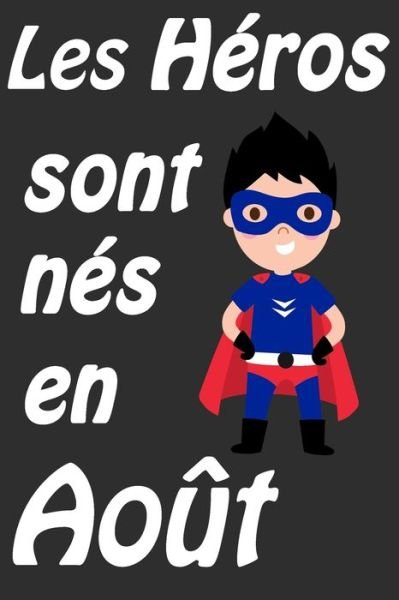 Cover for Cadeaux D Pour Votre Enfants · Les Heros Sont Nes En Aout (Pocketbok) (2020)