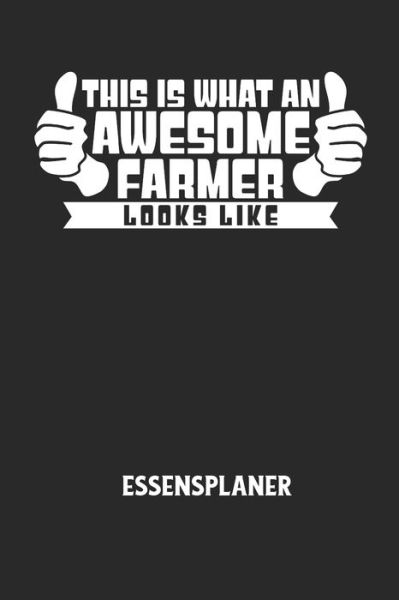 THIS IS WHAT AN AWESOME FARMER LOOKS LIKE - Essensplaner - Essensplaner Notizbuch - Książki - Independently Published - 9798605502050 - 28 stycznia 2020