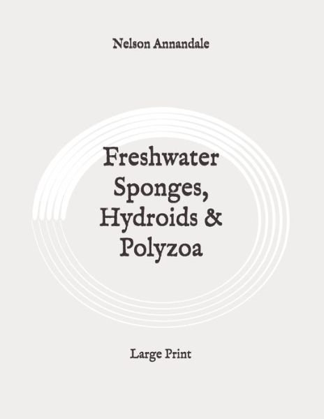 Cover for Nelson Annandale · Freshwater Sponges, Hydroids &amp; Polyzoa (Paperback Bog) (2020)