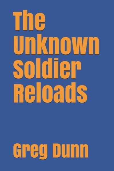 Cover for Greg Dunn · The Unknown Soldier Reloads (Paperback Bog) (2019)