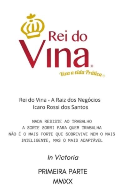 Cover for Icaro Rossi Santos · Rei Do Vina a Raiz DOS Negocios (Pocketbok) (2020)