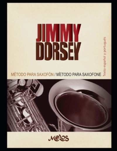 Metodo para Saxofon: Un manual clave para el aprendizaje de este instrumento - Jimmy Dorsey - Bøger - Independently Published - 9798689522050 - 23. september 2020