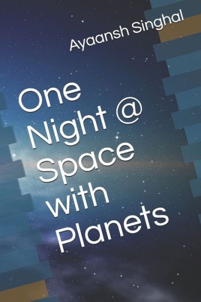 Cover for Ayaansh Singhal · One Night @ Space with Planets (Taschenbuch) (2020)