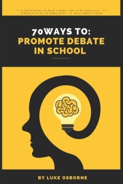 Cover for Osborne Luke Osborne · 70 Ways to: Promote Debate in Schools (Taschenbuch) (2021)