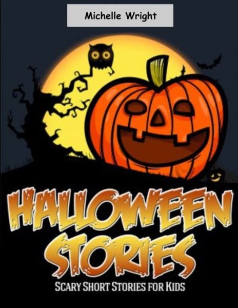 Cover for Michelle Wright · Halloween Stories: Scary short stories for kids (Pocketbok) (2021)