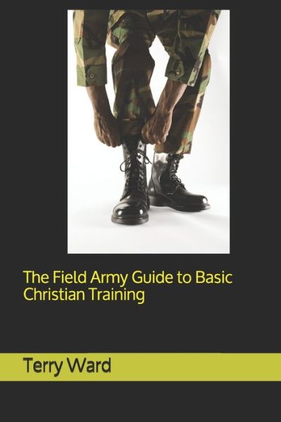 Cover for Terry Ward · The Field Army Guide to Basic Christian Training (Paperback Book) (2021)