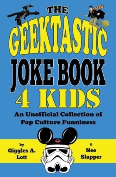 Cover for Giggles a Lott and Nee Slapper · The Geektastic Joke Book 4 Kids (Paperback Book) (2021)