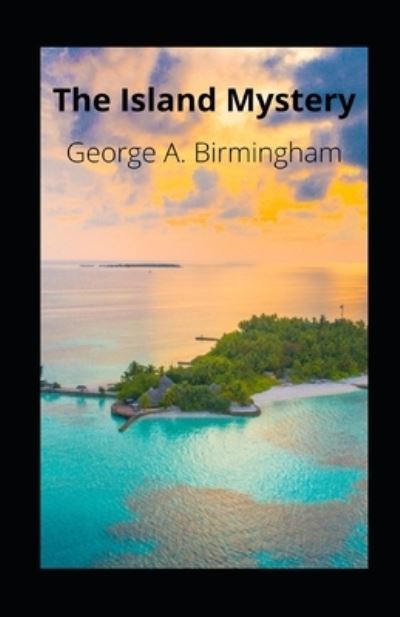 Cover for George A Birmingham · The Island Mystery illustrated (Paperback Book) (2021)