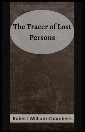 Cover for Robert William Chambers · The Tracer of Lost Persons (Pocketbok) (2021)