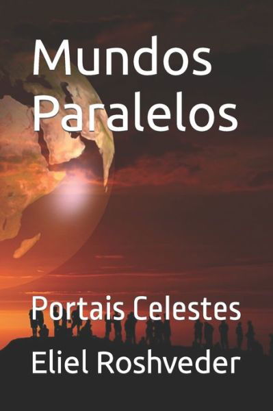 Cover for Eliel Roshveder · Mundos Paralelos: Portais Celestes - Aliens E Mundos Paralelos (Paperback Book) (2022)
