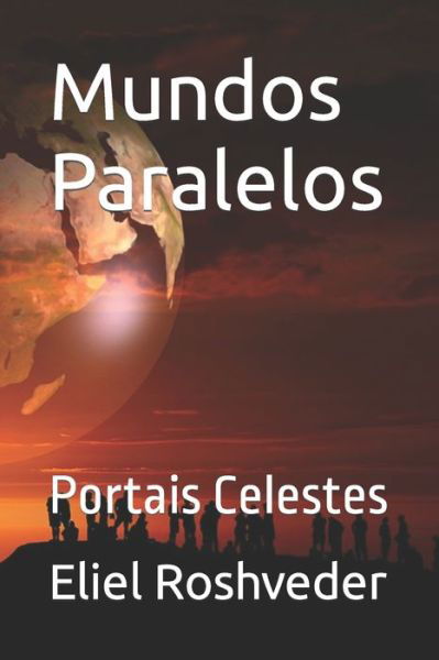 Cover for Eliel Roshveder · Mundos Paralelos: Portais Celestes - Aliens E Mundos Paralelos (Taschenbuch) (2022)