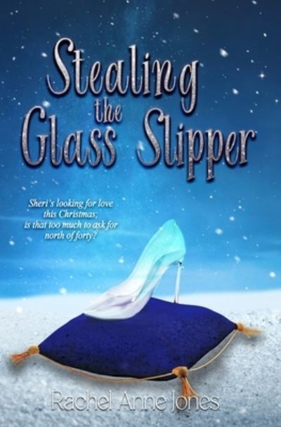 Cover for Rachel Anne Jones · Stealing the Glass Slipper (Book) (2023)