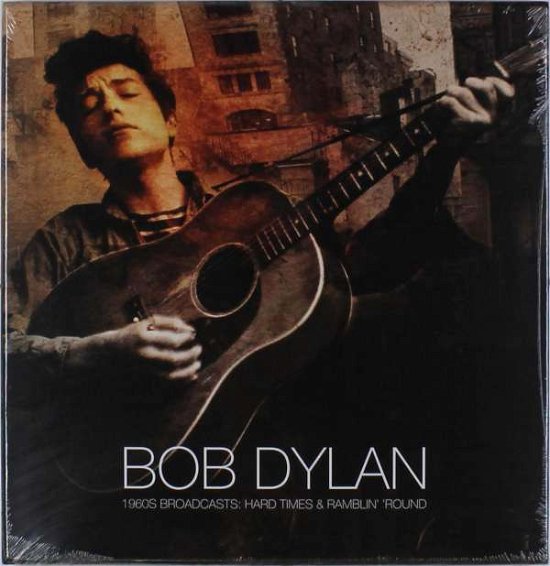 Hard Times & Ramblin Round - The 1960S B - Bob Dylan - Musiikki - LET THEM EAT VINYL - 0803341456051 - torstai 24. maaliskuuta 2016