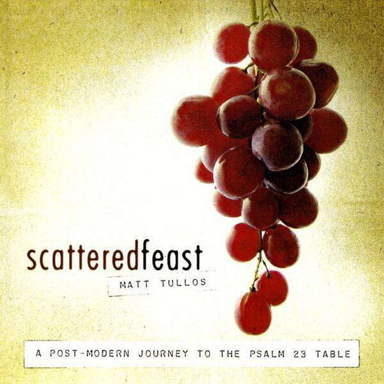 Scattered Feast - Matt Tullos - Music - Matt Tullos - 0884502072051 - April 23, 2009