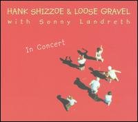 Shizzoe, Hank & Loose Gra · In Concert (CD) (2003)